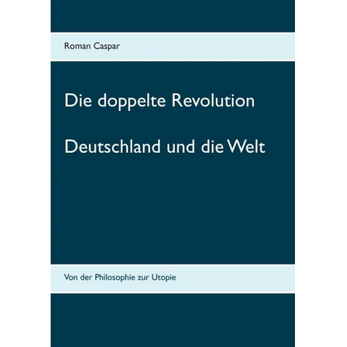 Roman Caspar - Die doppelte Revolution