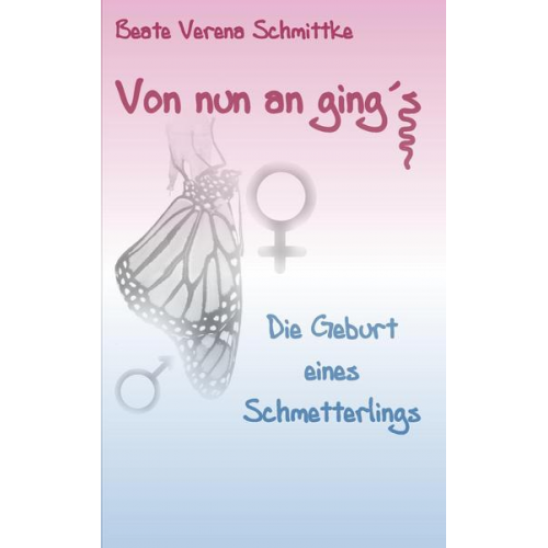 Beate Verena Schmittke - Von nun an ging's ...