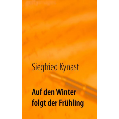 Siegfried Kynast - Auf den Winter folgt der Frühling