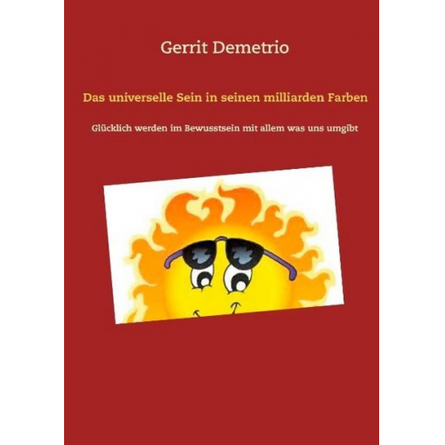 Gerrit Demetrio - Das universelle Sein in seinen milliarden Farben