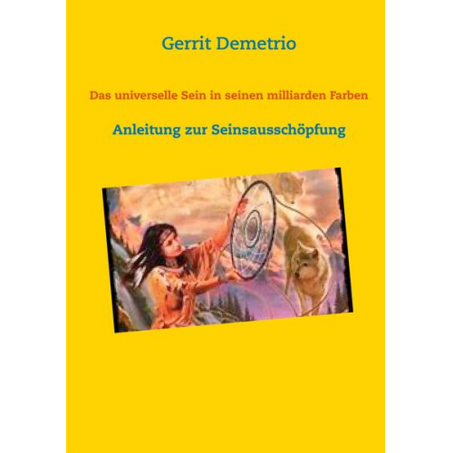 Gerrit Demetrio - Das universelle Sein in seinen milliarden Farben