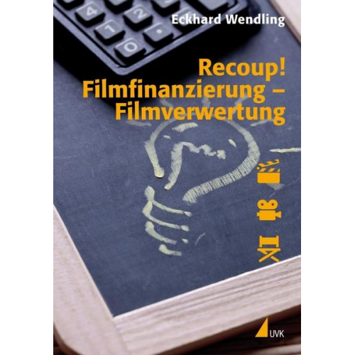 Eckhard Wendling - Recoup! Filmfinanzierung – Filmverwertung