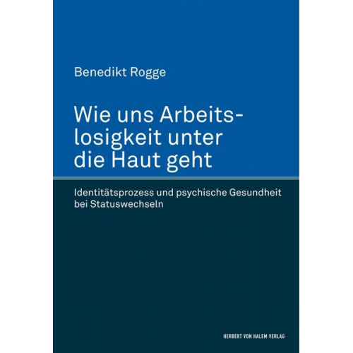 Benedikt Rogge - Wie uns Arbeitslosigkeit unter die Haut geht