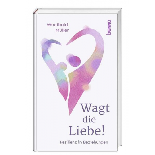 Wunibald Müller - Wagt die Liebe!