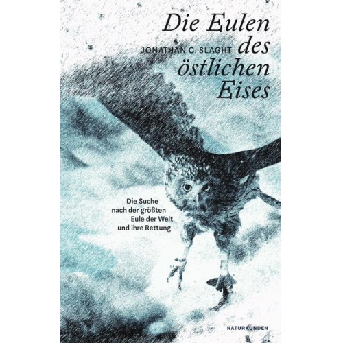 Jonathan C. Slaght - Die Eulen des östlichen Eises