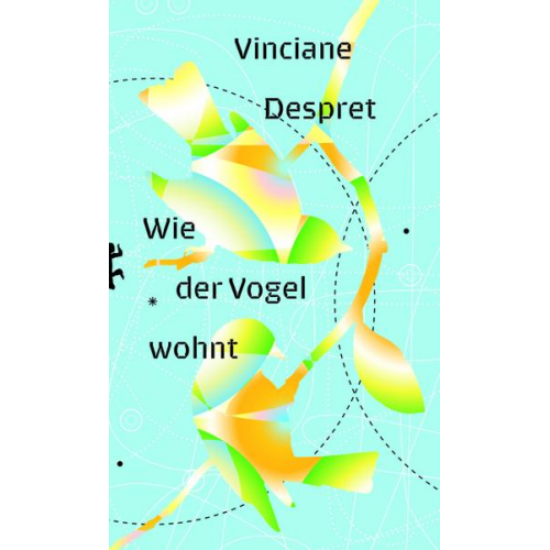 Vinciane Despret - Wie der Vogel wohnt