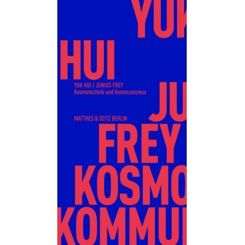 Yuk Hui & Junius Frey - Kosmotechnik und Kommunismus