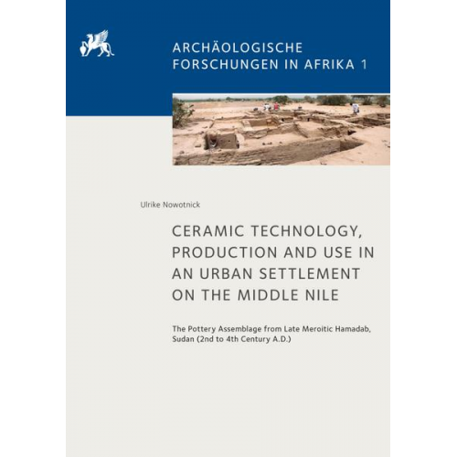 Ulrike Nowotnick - Ceramic Technology, Production and Use in an Urban Settlement on the Middle Nile