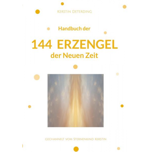 Kerstin Deterding - Handbuch der 144 Erzengel der Neuen Zeit