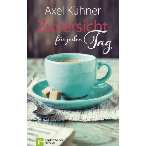 Axel Kühner - Zuversicht für jeden Tag