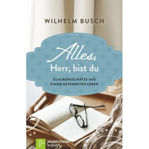 Wilhelm Busch - Alles, Herr, bist du