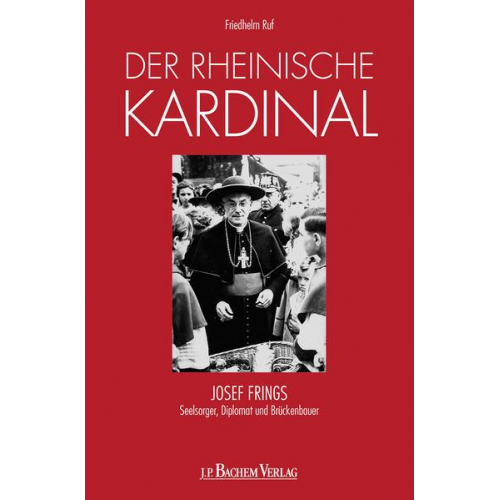 Friedhelm Ruf - Der rheinische Kardinal