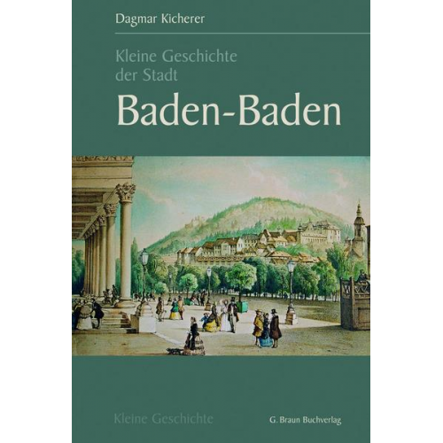 Dagmar Kicherer - Kleine Geschichte der Stadt Baden-Baden