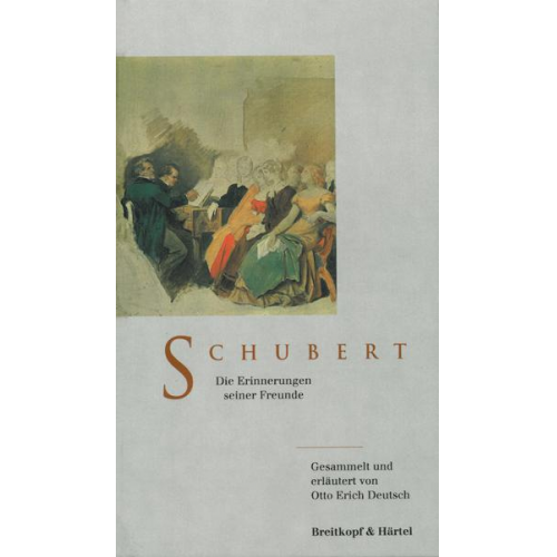 Otto E. Deutsch - Schubert. Die Erinnerungen seiner Freunde