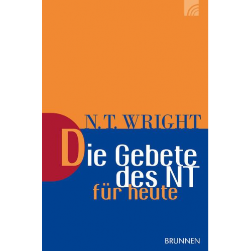 Nicholas Thomas Wright - Die Gebete des NT für heute