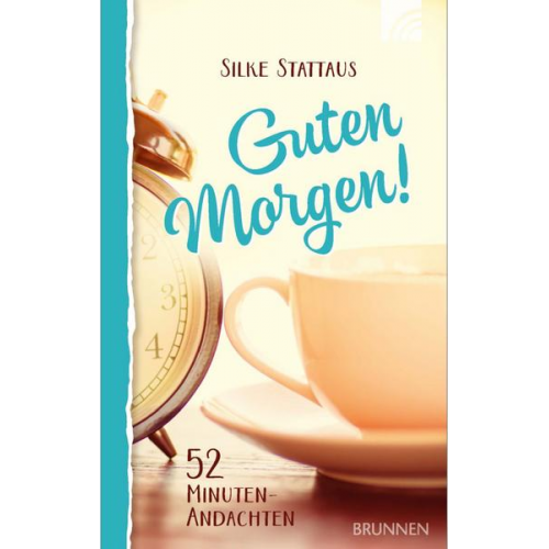 Silke Stattaus - Guten Morgen! 52 Minuten-Andachten