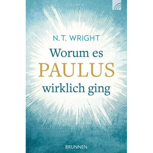 Nicholas Thomas Wright - Worum es Paulus wirklich ging