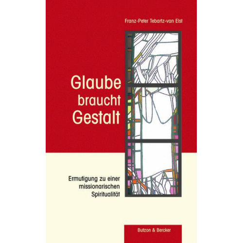 Franz P. Tebartz-van Elst - Glaube braucht Gestalt