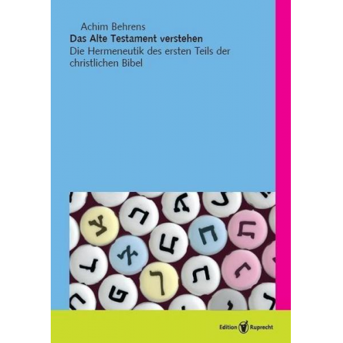 Achim Behrens - Das Alte Testament verstehen