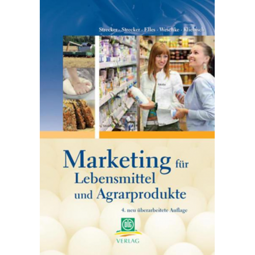 Otto Strecker & Otto A. Strecker & Anselm Elles & Hans-Dieter Weschke & Christoph Kliebisch - Marketing für Lebensmittel und Agarprodukte