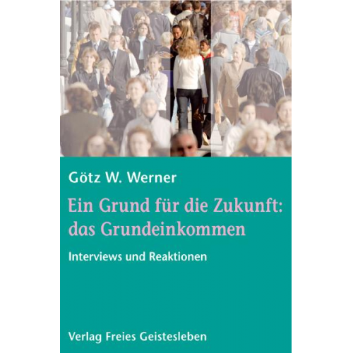 Götz W. Werner - Ein Grund für die Zukunft: das Grundeinkommen