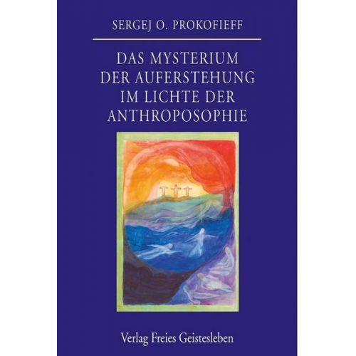 Sergej O. Prokofieff - Das Mysterium der Auferstehung im Lichte der Anthroposophie