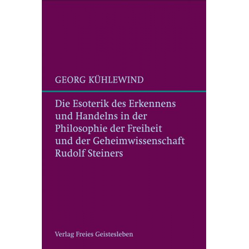 Georg Kühlewind - Die Esoterik des Erkennens und Handelns