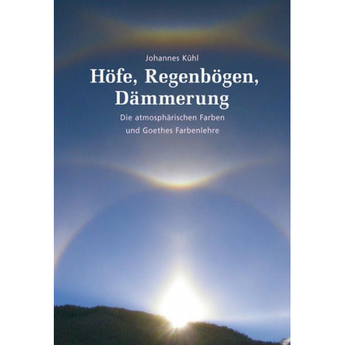 Johannes Kühl - Höfe, Regenbögen, Dämmerung