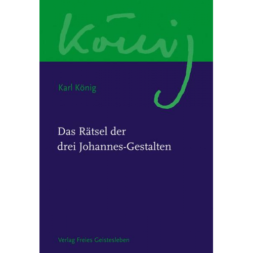 Karl König - Das Rätsel der drei Johannes-Gestalten