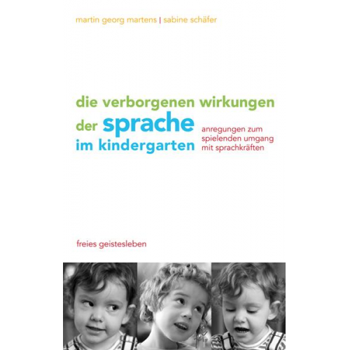 Martin G. Martens & Sabine Schäfer - Die verborgenen Wirkungen der Sprache im Kindergarten