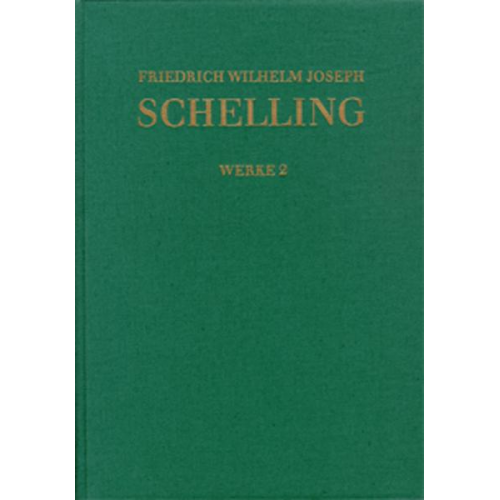 Friedrich Wilhelm Joseph Schelling - Friedrich Wilhelm Joseph Schelling: Historisch-kritische Ausgabe / Reihe I: Werke. Band 2