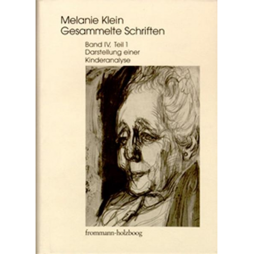 Melanie Klein - Melanie Klein: Gesammelte Schriften / Band IV,1: Darstellung einer Kinderanalyse, Teil 1