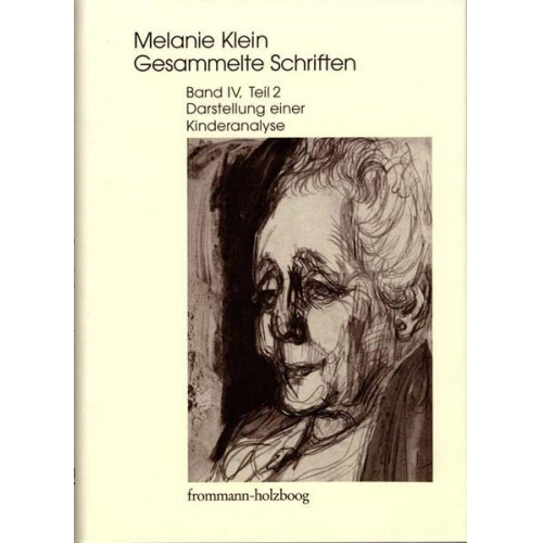 Melanie Klein - Melanie Klein: Gesammelte Schriften / Band IV,2: Darstellung einer Kinderanalyse, Teil 2