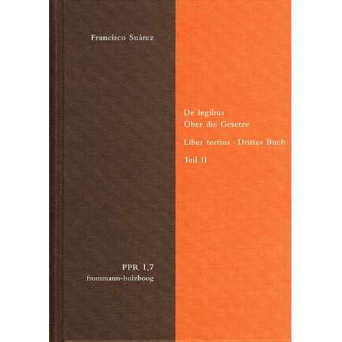 Francisco Suárez - De legibus ac Deo legislatore. Liber tertius. Über die Gesetze und Gott den Gesetzgeber. Drittes Buch. Teil II