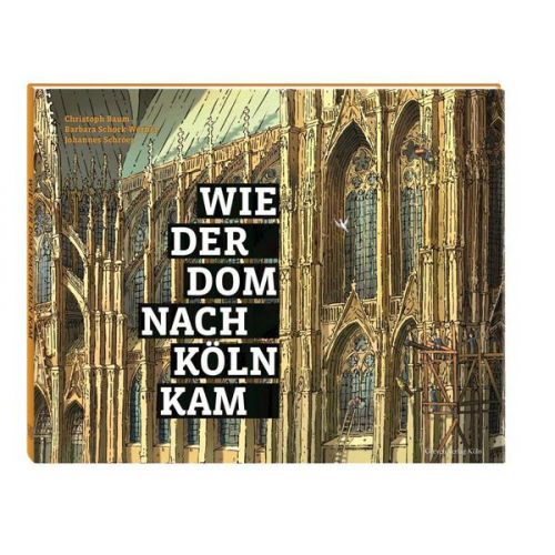 Christoph Baum & Barbara Schock-Werner & Johannes Schröer - Wie der Dom nach Köln kam