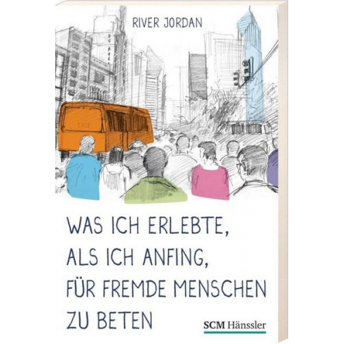 River Jordan - Was ich erlebte, als ich anfing, für fremde Menschen zu beten