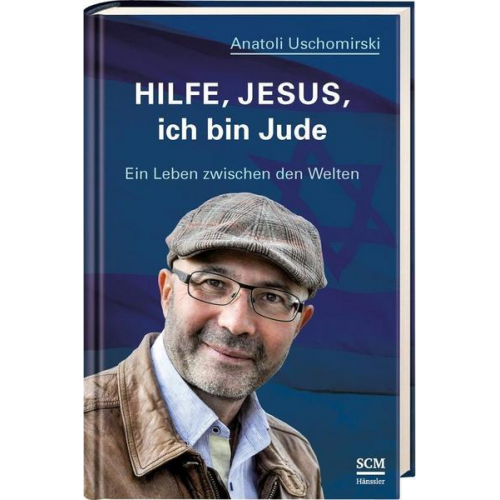 Anatoli Uschomirski - Hilfe, Jesus, ich bin Jude