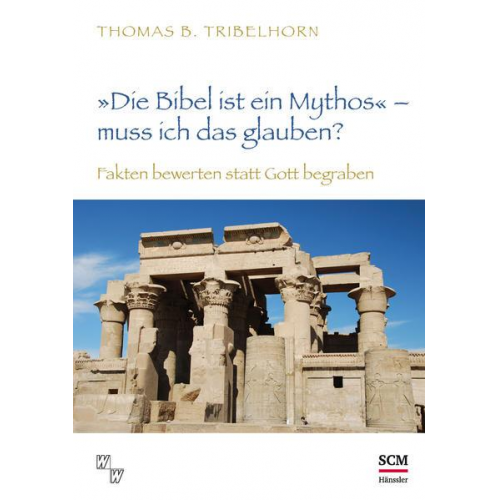 Thomas B. Tribelhorn - Die Bibel ist ein Mythos' – muss ich das glauben?