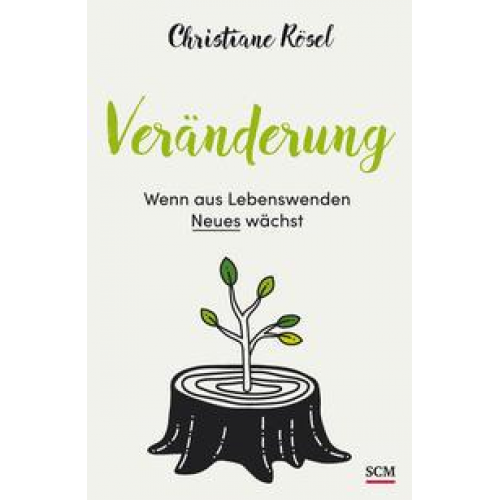 Christiane Rösel - Veränderung - Wenn aus Lebenswenden Neues wächst