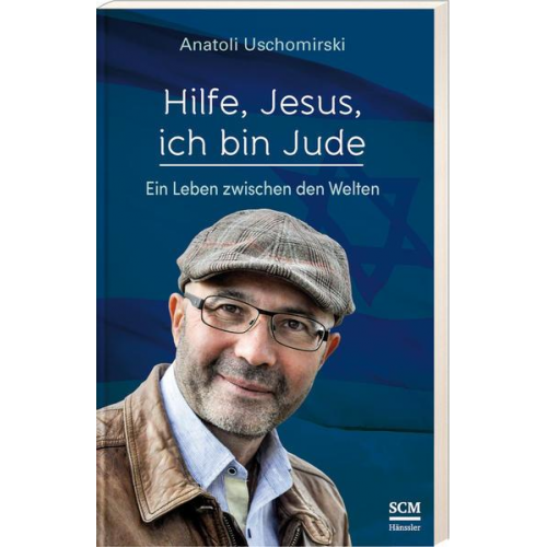 Anatoli Uschomirski - Hilfe, Jesus, ich bin Jude