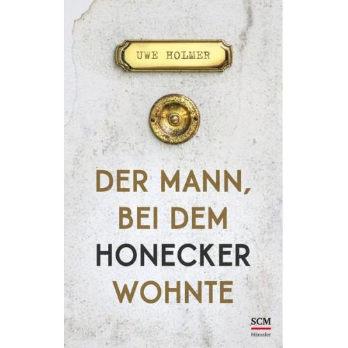 Uwe Holmer - Der Mann, bei dem Honecker wohnte