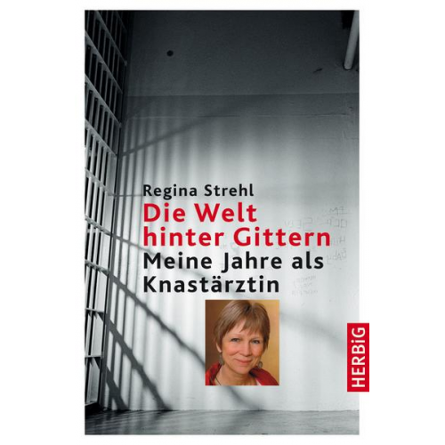 Brigitte Regina Strehl - Die Welt hinter Gittern