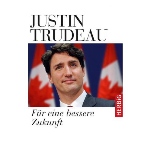 Justin Trudeau - Für eine bessere Zukunft