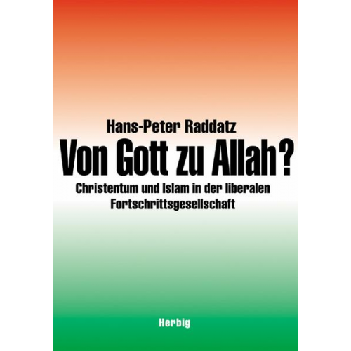 Hans Peter Raddatz - Von Gott zu Allah?