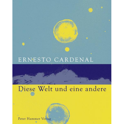 Ernesto Cardenal - Diese Welt und eine andere