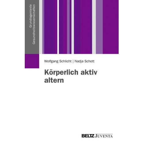 Wolfgang Schlicht & Nadja Schott - Körperlich aktiv altern