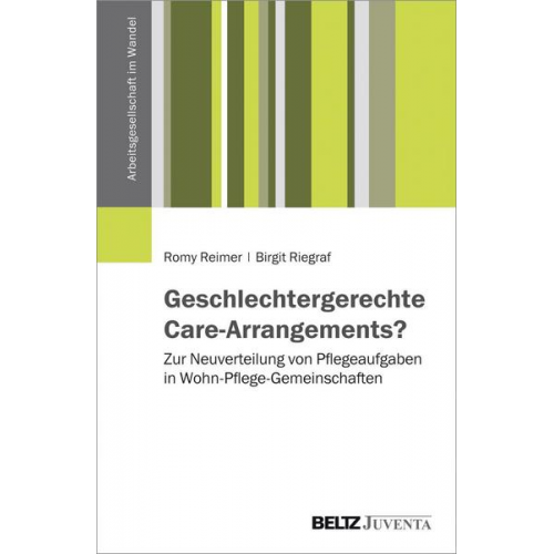 Romy Reimer & Birgit Riegraf - Geschlechtergerechte Care-Arrangements?