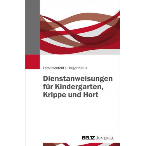 Lars Ihlenfeld & Holger Klaus - Dienstanweisungen für Kindergarten, Krippe und Hort