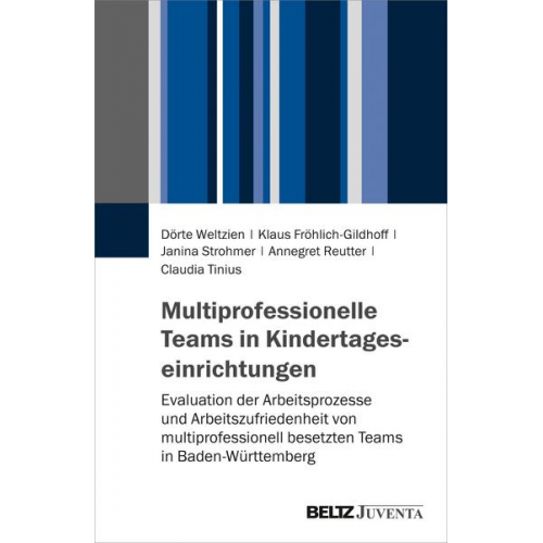 Dörte Weltzien & Klaus Fröhlich-Gildhoff & Janina Strohmer & Annegret Reutter & Claudia Tinius - Multiprofessionelle Teams in Kindertageseinrichtungen