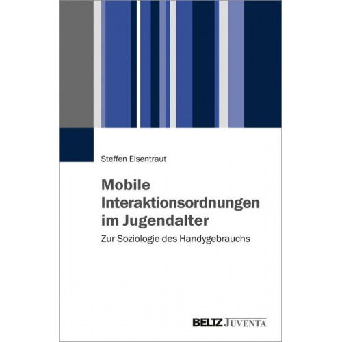 Steffen Eisentraut - Mobile Interaktionsordnungen im Jugendalter